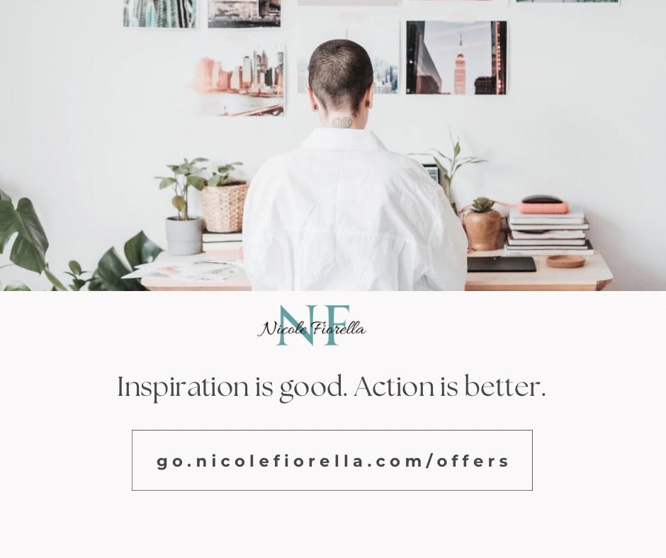 Inspiration is good. Action is better.